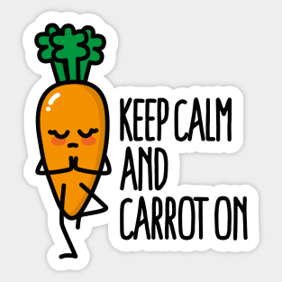 Keep calm and carrot on funny Yoga vegan food pun Sticker